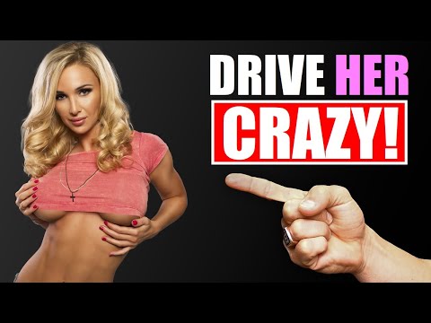 Video: 3 Ways to Make a Girl Go Crazy With You