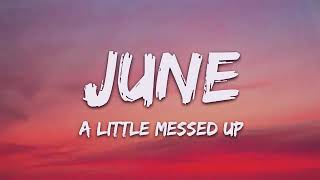 June - A Little Messed Up (lyrics)_X_