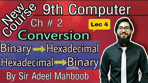 Binary to Hexadecimal | Hexadecimal to Binary | 9th computer new book chapter 2