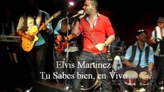 Elvis Martinez  Tu sabes bien En Vivo
