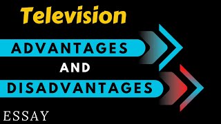 Television Advantages and Disadvantages Essay