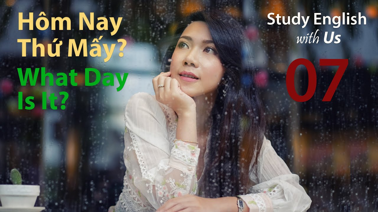 Bài 7: Hôm Nay Là Thứ Mấy? What Day Is It?