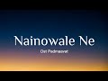 Nainowale ne  neeti mohan lyric