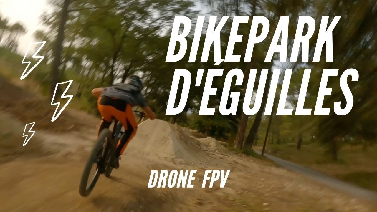 BIKEPARK D'EGUILLES - Drone FPV