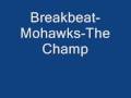 Breakbeat - Mohawk - The Champ