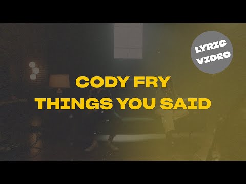 Cody Fry Things You Said Lyric Video