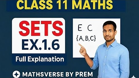 Class 11 Maths | Sets Exercise 1.6 Full Explanation | NCERT Chapter 1 | MathsVerse By Prem