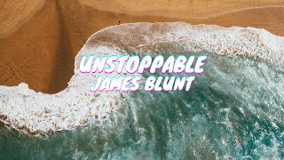 James Blunt | Unstoppable (Lyric)