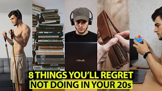 8 things you'll regret not doing in your 20s