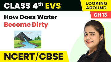 How Does Water Become Dirty - A River’s Tale | Class 4 EVS