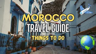 10 Best Things to Do in Morocco | Ultimate Travel Guide