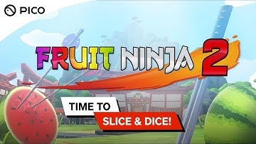PICO | Fruit Ninja VR 2
