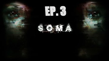 SOMA Episode 3 | 4K 60fps | Gameplay Walkthrough | No Commentary