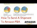 How To Send a Shipment to Amazon FBA (Complete Step-by-Step Guide)