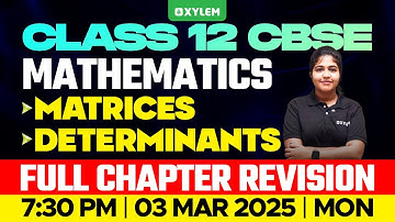 Class 12 CBSE Maths | Matrices - Determinants | Full Chapter Revision | Xylem 12 CBSE