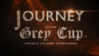 Journey to the Grey Cup: The 2012 Calgary Stampeders