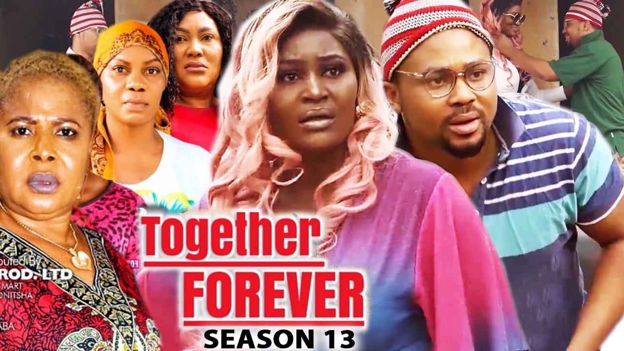 TOGETHER FOREVER SEASON 13-(New Trending Movie)Chizzy Alichi&Mike Godson 2022 Latest Nigerian Movie