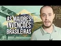 As MAIORES INVENÇÕES BRASILEIRAS de todos os tempos