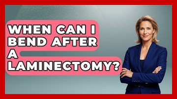 When Can I Bend After A Laminectomy? - The Operating Table