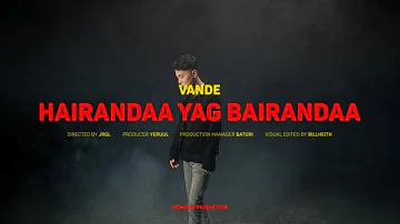 Vande - Hairandaa Yag Bairandaa (Official Music Video)