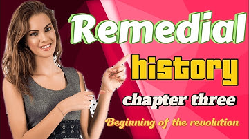 Remedial history chapter three part 4 [beginning of revolution