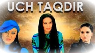 : Uch taqdir (uzbek kino) |   ( )