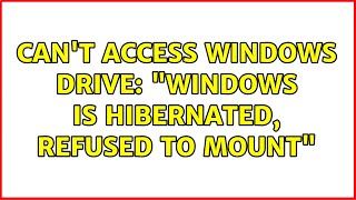 Unix & Linux: Can't access Windows drive: "Windows is hibernated, refused to mount" (4 Solutions!!)