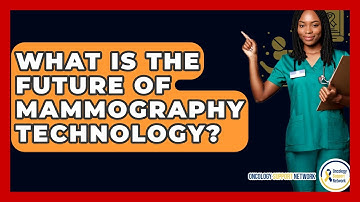 What Is The Future Of Mammography Technology? - Oncology Support Network