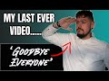 MY LAST EVER VIDEO - THANK YOU EVERYONE!