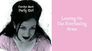 Carolyn Mark - Leaning On The Everlasting Arms (Official Audio)