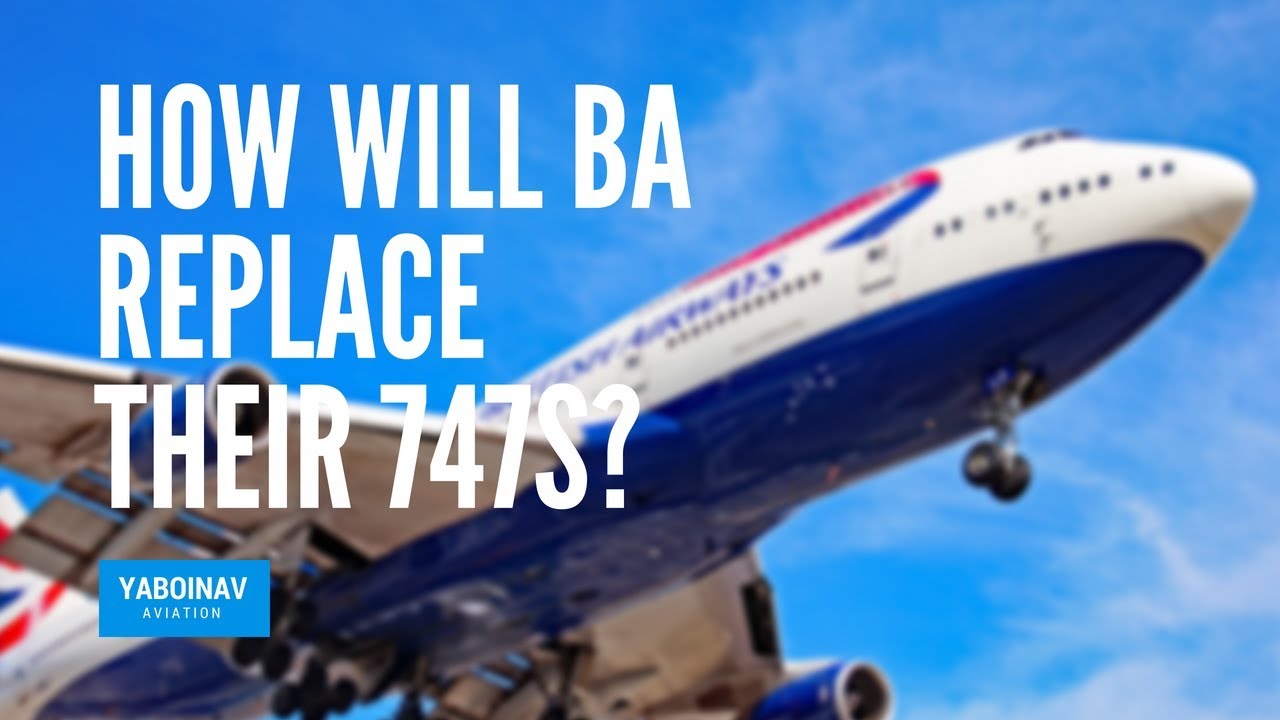 How Will British Airways Replace Their Boeing 747s