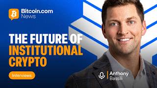 Anthony Bassili: Bitcoin, Digital Gold, and the Future of Institutional Crypto