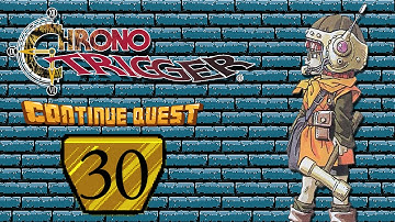 Chrono Trigger - Part 30 - ContinueQuest