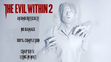 The Evil Within 2 | AKUMU/NO DAMAGE/100% COMPLETION - Chapter 5: Lying in Wait