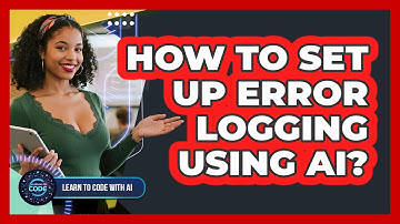How To Set Up Error Logging Using AI?