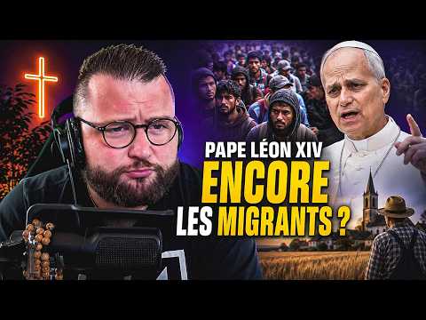 PAPE LÉON XIV : POURQUOI ENCORE LES MIGRANTS ?