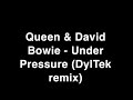 Queen & David Bowie - Under Pressure ( DylTek Remix)