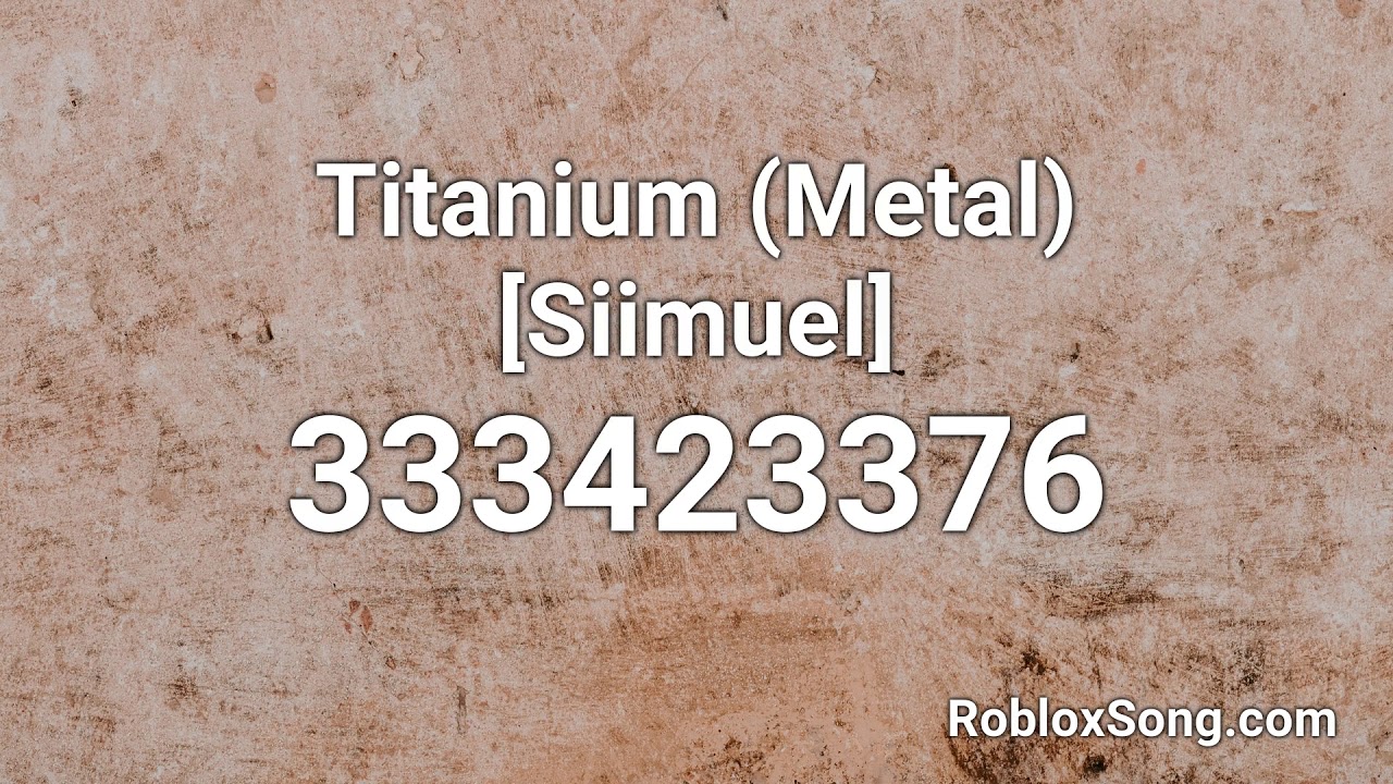 Titanium Metal Siimuel Roblox Id Roblox Music Code Youtube - roblox slipknot music id