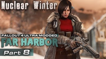 Far Harbor Nuclear Winter Ultra Modded [08] - Fallout 4 DLC Playthrough | Part 8