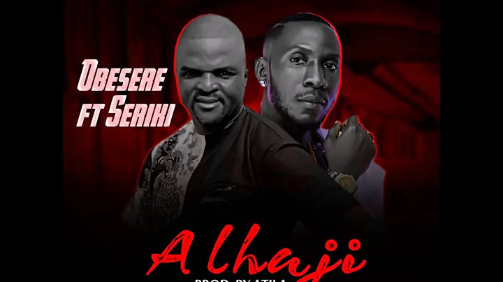 Obesere Ft Seriki - Alhaji