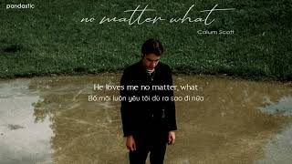 [Vietsub] No Matter What - Calum Scott