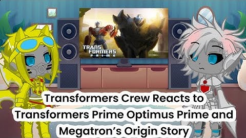 Transformers Crew Reacts to Transformers Prime Optimus Prime and Megatron’s Origin Story (GL 2 Au)