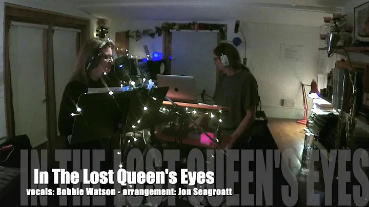 In The Lost Queen's Eyes , sung by Bobbie Watson (...