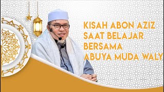 ABU MUDI | Kisah Abon Aziz Saat Belajar Bersama Abuya Mudawali