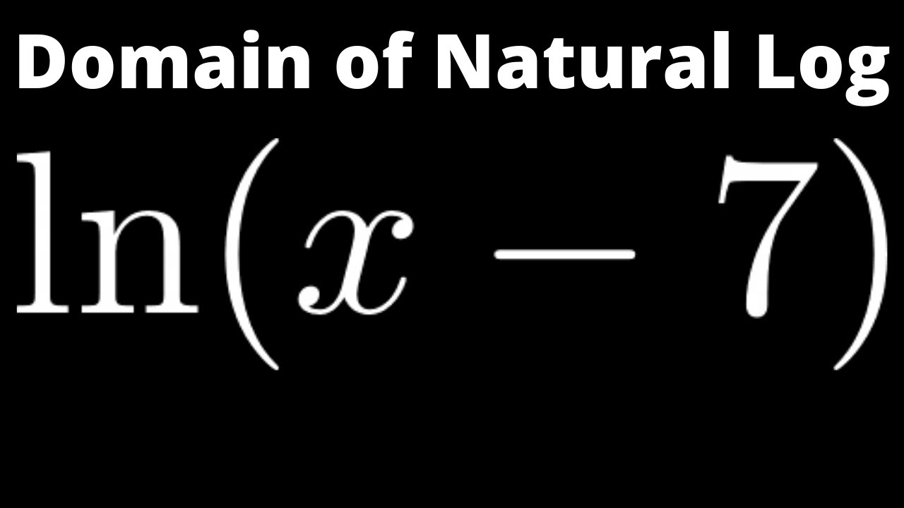 How To Find The Domain Of The Natural Logarithm F x Ln x 7 YouTube how-to-find-the-domain-of-the-natural-logarithm-f-x-ln-x-7-youtube