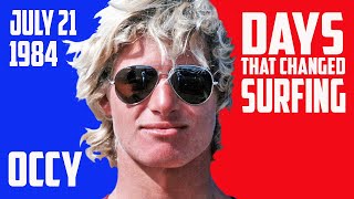 THE DAY OCCY CHANGED SURFING  JULY 21, 1984 JBAY