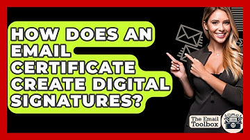 How Does An Email Certificate Create Digital Signatures? - TheEmailToolbox.com