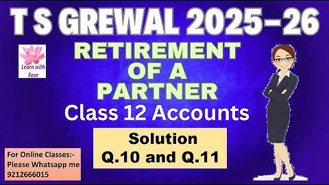 Q10 and Q11 Retirement of a Partner| TS Grewal 2025-26| Ch5| Class 12| Accounts ⁨@learnwithease
