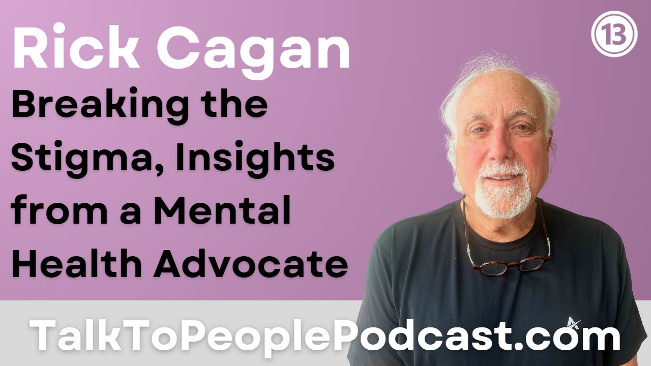 Rick Cagan: Breaking the Stigma, Insights from a Mental Health Advocate
