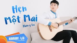 Hẹn Một Mai  | Harry Lu (OST 4 Năm 2 Chàng 1 Tình Yêu)